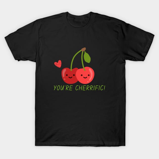 You're cherrific! T-Shirt by Random Prints